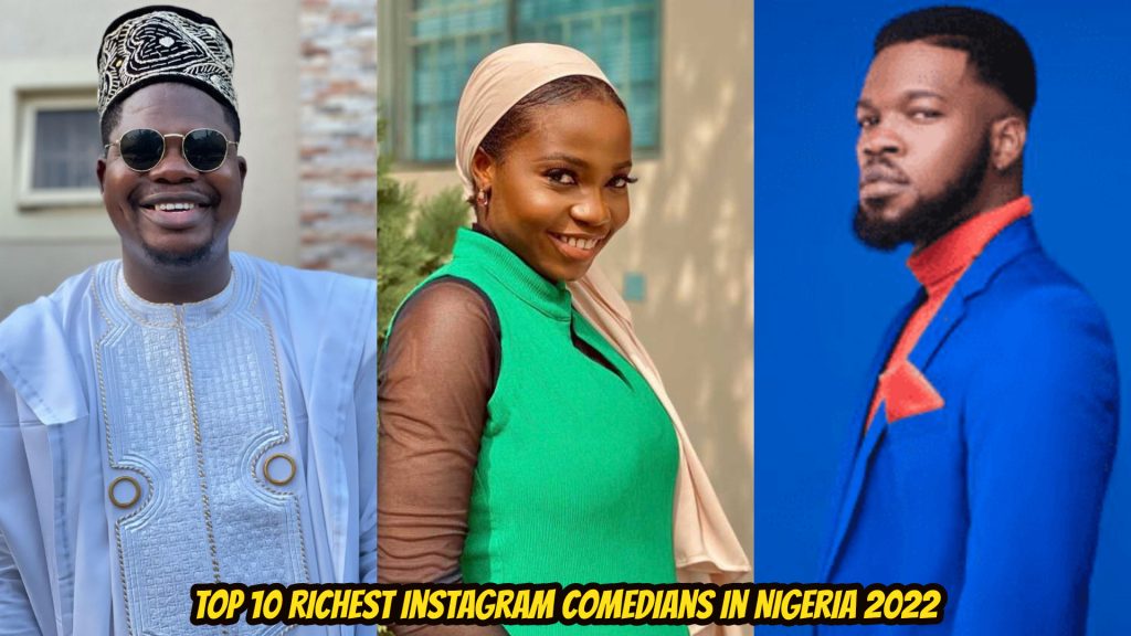 Top 10 richest instagram comedians in nigeria 2022