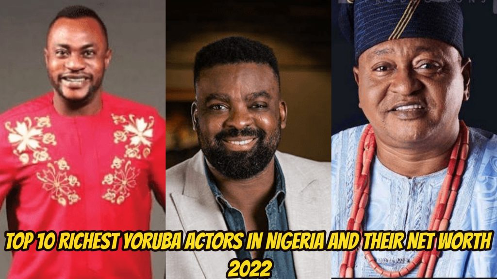 Top 10 richest yoruba actors in nigeria and their net worth 2022